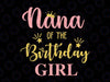 Nana Of The Birthday Girl Svg, Family Svg, Birthday Svg, Family Svg, Mommy of the Birthday Girl, Daddy, Brother, Sister, Birthday Svg