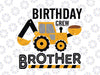 Birthday Crew Brother Construction, Moster Truck Boys Birthday Svg, Construction Crew Birthday Family Svg, Birthday Crew Svg