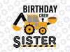 Birthday Crew Sister Construction, Moster Truck Boys Birthday Svg, Construction Crew Birthday Family Svg, Birthday Crew Svg