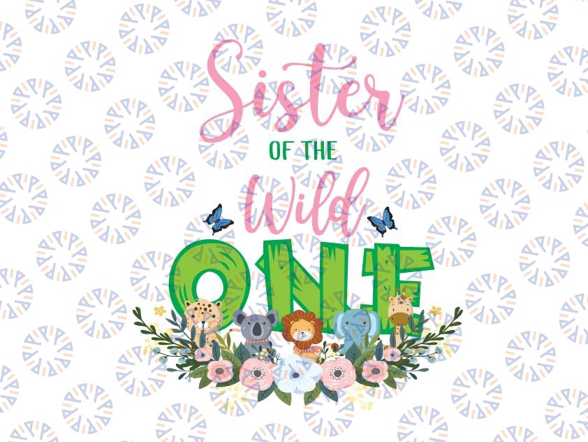 Sister Of The Wild One Birthday Girl Png, Family Png, Zoo Safari Birthday Png, Family Birthday, Wild Family
