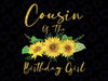 Cousin Of The Birthday Girl Png, Sunflower Family Png, Sunflower birthday Family Matching Shirts, Sunflower Kids Png, Sunflower Birthday Png