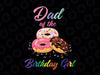 Family Donut Matching Png, Dad Of The Birthday Girl Donut PNG Birthday Girl, Sweet One Donut, Dad Donut, Mom Donut, Brother Donut, Sister Donut, Family Birthday