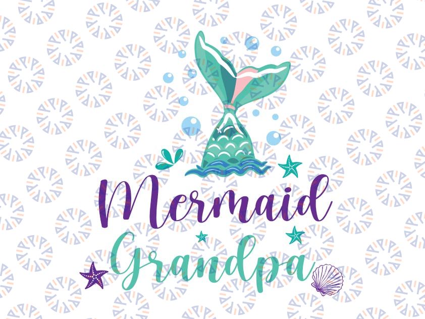 Mermaid Grandpa Birthday Family SVG, Mermaid Birthday svg, Family Members svg, Mermaid Tail svg, Mermaid girl svg, Mermaid Party