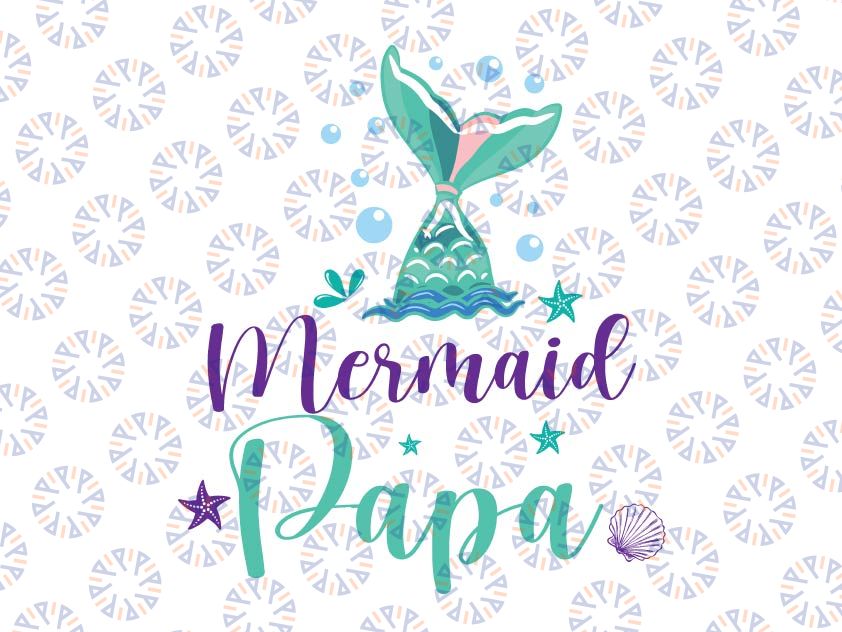 Mermaid Papa Birthday Family SVG, Mermaid Birthday svg, Family Members svg, Mermaid Tail svg, Mermaid girl svg, Mermaid Party