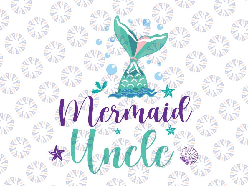 Mermaid Uncle Birthday Family SVG, Mermaid Birthday svg, Family Members svg, Mermaid Tail svg, Mermaid girl svg, Mermaid Party