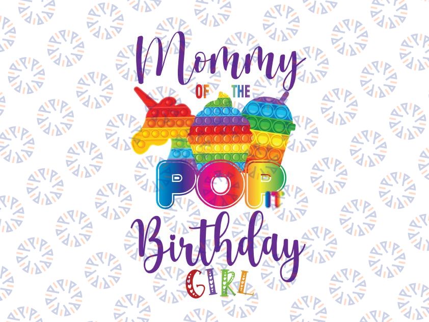 Pop it Toy Fidget Toy Mommy Of The Birthday Girl, Pop It Birthday Png, Matching Birthday Family, Pop it Birthday Family PNG