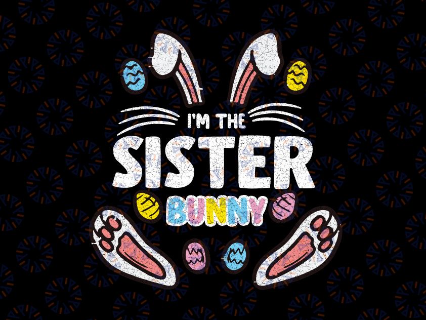 Sister Bunny Rabbit Easter Svg, Sister Bunny Svg, Png, Easter Svg, Bunny Ears Svg, Easter Bunny Svg, Easter Quote Svg, Silhouette, Cricut Cut File