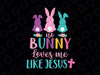 Happy Easter Svg, No Bunny Loves Me Like Jesus Svg, Easter Svg, Christian Easter Svg, Easter Shirt Svg, Easter Bunny Svg, Dxf. Eps, Png, Silhouette, Cricut