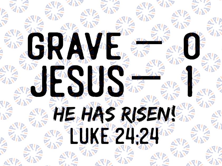 Grave 0 Jesus 1 He Has Risen Svg Png, Jesus Religious Easter Svg