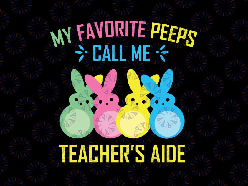 My Favorite Bunnies Call Me Teacher's Aide Svg, Cute Bunny Easter Svg, Easter Teacher Svg, Teacher easter Svg Png, Happy Easter Cut Files, Cricut