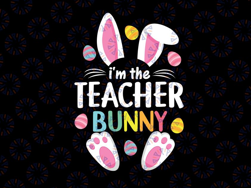 Easter Teacher Svg, Bunny Ears Teacher Svg, Easter Egg Teacher Svg, Easter Bunny Cut Files, Silhouette, Cricut