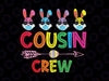 Cousin Crew Svg, Cute Easter Bunny Rabbits Svg, Easter Svg, Kids Shirt Design, Cousin Crew Svg, Easter Bunny Svg, Svg Files For Cricut