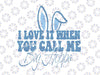 I Love It When You Call Me Big Hoppa Svg, Bunny Ear Easter Day svg, Bunny Ears Cut Files, Silhouette, Cricut Png