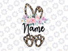 Custom Easter Bunny Png, Personalized Easter Name Png, Cute Bunny Png, Custom Easter Shirt, Custom Png, Easter PNG Sublimation File