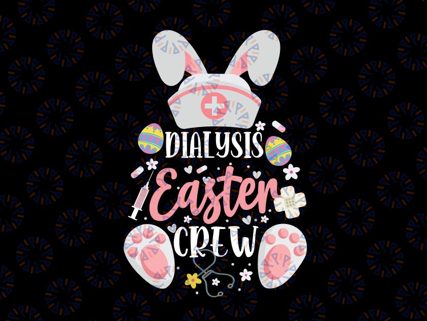 Dialysis Easter Day Nurse Crew Svg, Bunny Ears Dialysis Nurse Svg, Nurse Svg, Easter Bunny Svg, Nurse Gift for Easter Day, Svg