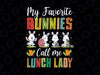 My Favorite Bunnies Call me Lunch Lady Png, Funny Cute Easter Png, Easter Lunch Lady Png, Cafeteria png Download, One Hoppy, School Png