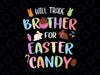 Kids Will Trade Brother For Easter Candy Svg, Bunny Chocolate Svg, Brother Easter Shirt Svg Files for Cricut, Kids Easter Svg