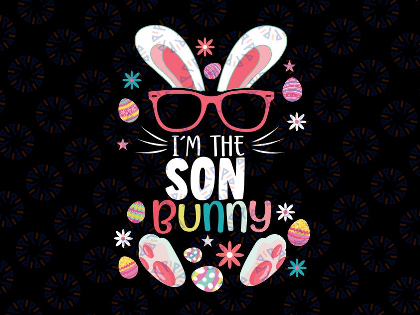 I'm The Son Bunny Svg, Matching Family Easter Party Svg, Son Bunny, Easter Svg, Easter Bunny Svg, Rabbit Svg Png Cut Files for Cricut