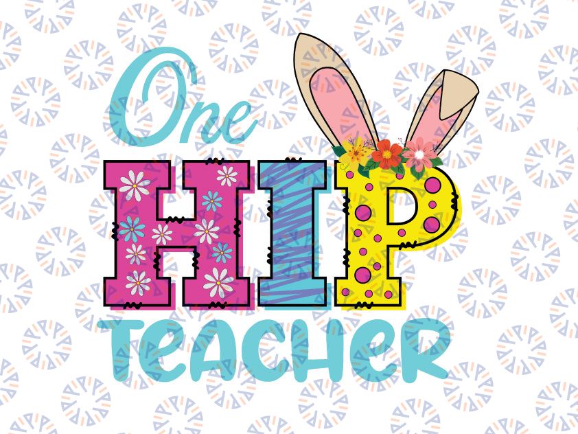 One Hip Teacher Png, Happy Easter Bunny Png, Easter Teacher Shirt Png, Teacher Easter Shirt Png, Teacher Easter Png, Teacher Bunny Png