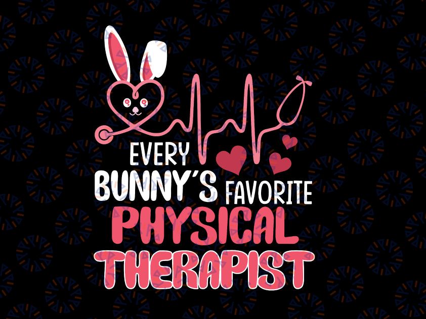 Cute Every Bunny's Is Favorite Physical Therapist Svg, RN Easter Svg, Easter Nurse PNG, Nurse RN Healthcare Cut File, cricut svg