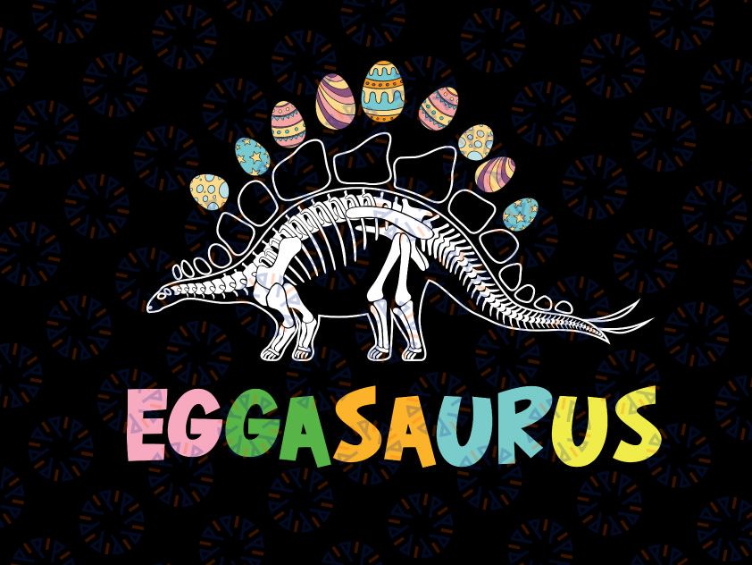Happy Easter Eggasaurus Svg png, Easter Dinosaur SVG, Easter Eggs SVG, Cricut Cutting File Silhouette, Printable Clipart Vector