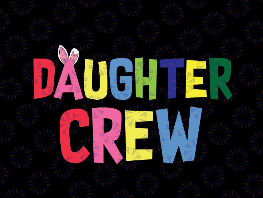 Easter Daughter Crew Svg, Cute Bunny Matching Easter Day Rabbit Svg, Daughter Crew Svg, Easter Bunny Svg, Spring, Svg Files For Cricut