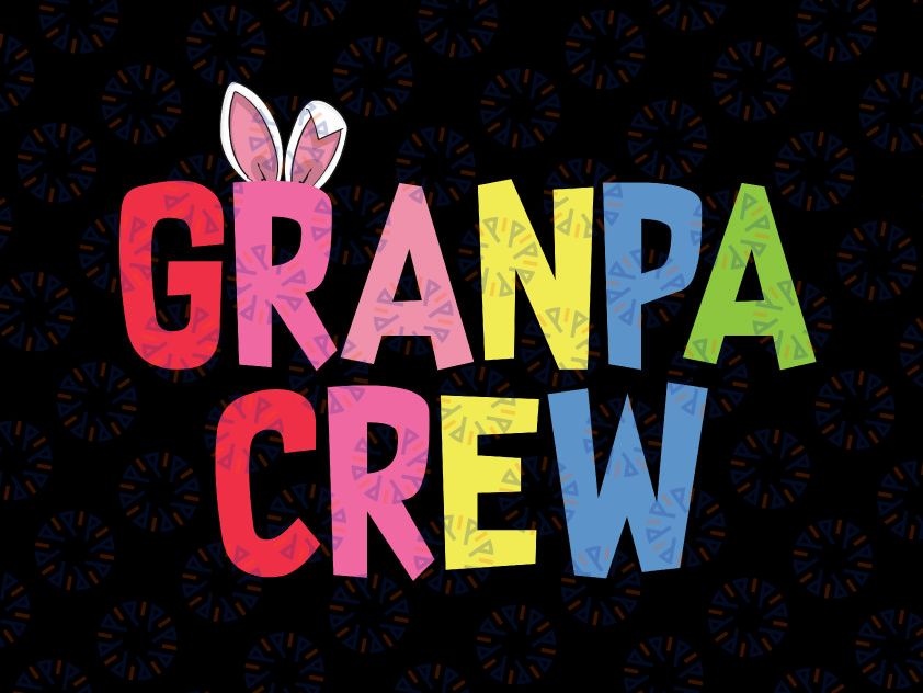 Easter Granpa Crew Svg, Cute Bunny Matching Easter Day Rabbit Svg, Granpa Crew Svg, Easter Bunny Svg, Spring, Svg Files For Cricut