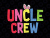Easter Uncle Crew Svg, Cute Bunny Matching Easter Day Rabbit Svg, Uncle Crew Svg, Easter Bunny Svg, Spring, Svg Files For Cricut