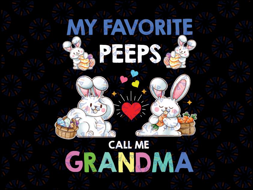 My Favorite Peeps Call Me Grandma, Easter Shirt for Grandma, Cute Easter Png For Grandma, Grandma, Nana, Mimi Easter Png , Blessed Png