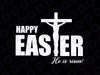He is Risen Svg, Easter Svg, Christian Svg, Cross Svg, Easter is for Jesus, Easter Shirt Svg, Files for Cricut & Silhouette