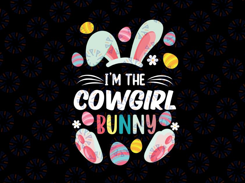 I'm The Cowgirl Bunny Svg, Cute Rabbit Svg, Easter Svg, Rabbits, Eggs Instant Download