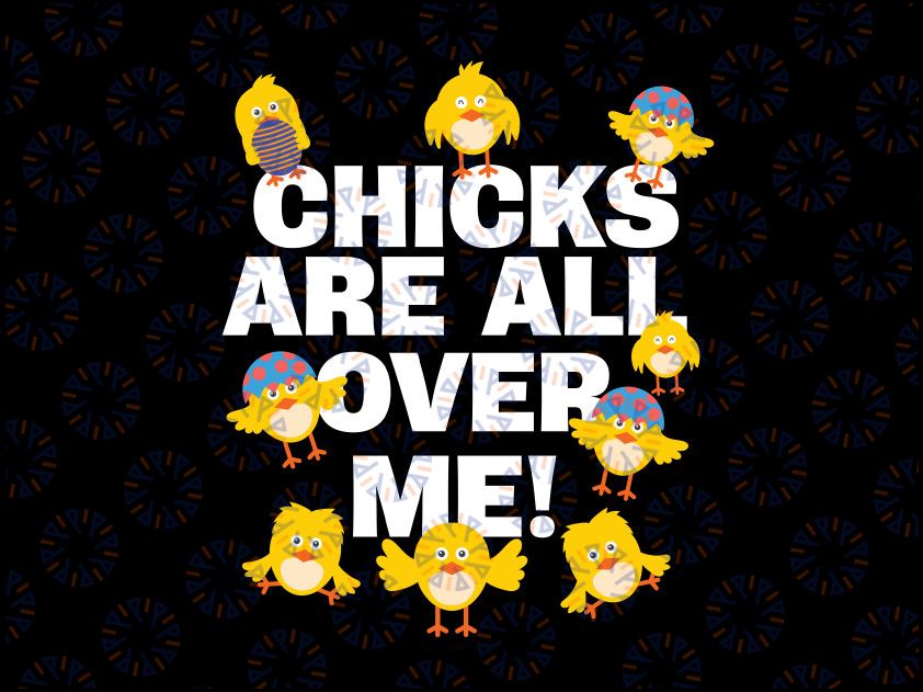 Chicks are all over me Svg, Easter Chick Svg, Chick Silhouette Svg, Baby Chicken Svg, Easter svg, Easter Cut File, cut Files Cricut