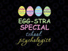 Eggstra Special School Psychologist Easter Svg, Teacher Digital Cut File, Funny Easter Kids Svg File for Cricut & Silhouette