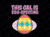 This Gal is Egg-Specting Svg, Egg Specting svg, Easter Shirt Design, Easter Egg Pregnancy Announcement Shirt Svg, Easter svg