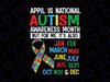April is National Autism Awareness Month Svg, Autism Awareness Svg, Autism Aware Svg, Autism Support Svg
