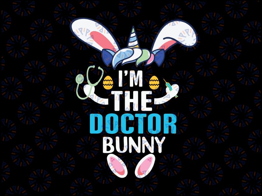 I'm The Doctor Bunny Svg, Stethoscope svg, Doctor svg, Svg Dxf Eps Png Files for Cutting Machines Cameo Cricut