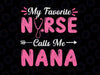 Nursing Nana Mothers Day Svg Png, My Favorite Nurse Calls Me Nana Svg, Mother's Day Nurse Svg, Nurse Nana Svg