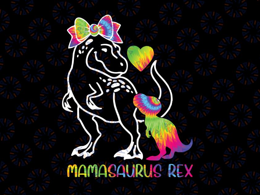 Mamasaurus Rex Svg, Mommy Tie Dye Mother Baby Svg Png, Mamasaurus Svg, Mother's Day Gift, Dinosaur Mom Svg, Dinosaur Svg