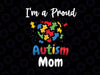 I'm A Proud Autism Mom Svg, Autism Awareness Svg For Mom Kids, Autism Supporter Warrior, Autism Awareness Svg Png