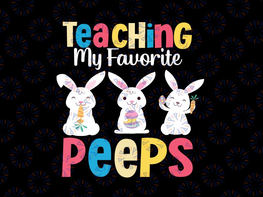 Teaching My Favorite Peeps Svg, Happy Easter Day Svg, Teacher Svg, Easter Teacher Svg, Peeps Svg