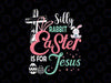 Silly Rabbit Easter Is For Jesus Svg, Happy Easter Svg, SVG Files For Cricut And Silhouette