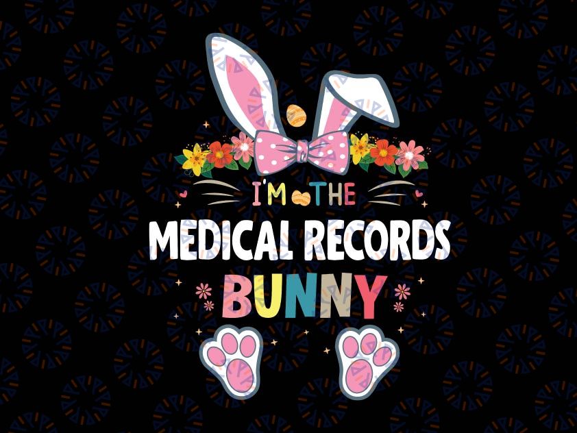 I'm The Medical Records SVG, Bunny Easter Day Svg, Easter Day Rabbit Svg, Easter Design, Svg, Png, Cut File