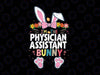 I'm The Physician Assistant Svg, Bunny Easter Day Svg, PA Student Scrub life medical hospital rabbit svg dxf png cut file printable