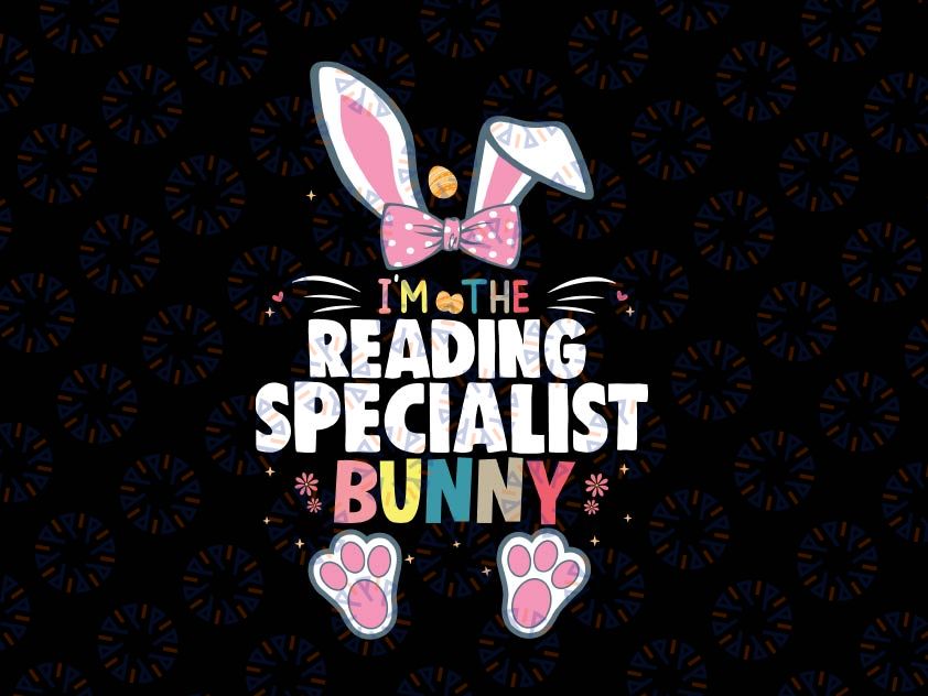 I'm The Reading Specialist Svg, Bunny Easter Day Svg, Reading Specialist Teacher Svg, Instant Download, Reading Specialist Svg