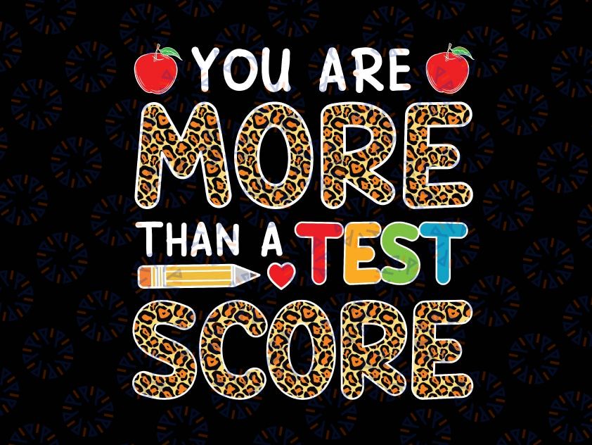 Leopard You Are More Than A Test Score PNG, Test Day Png File, Teacher Design, Inspirational Quote Png, Teacher Test Day