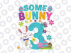 Some Bunny Is 3 Year Old Svg, Funny 3rd Birthday Easter Svg, Bunny First Birthday Svg 1st Birthday Easter Svg cricut designs