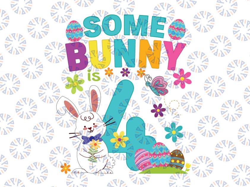 Some Bunny Is 4 Year Old Svg, Funny 4th Birthday Easter Svg, Bunny First Birthday Svg 1st Birthday Easter Svg cricut designs