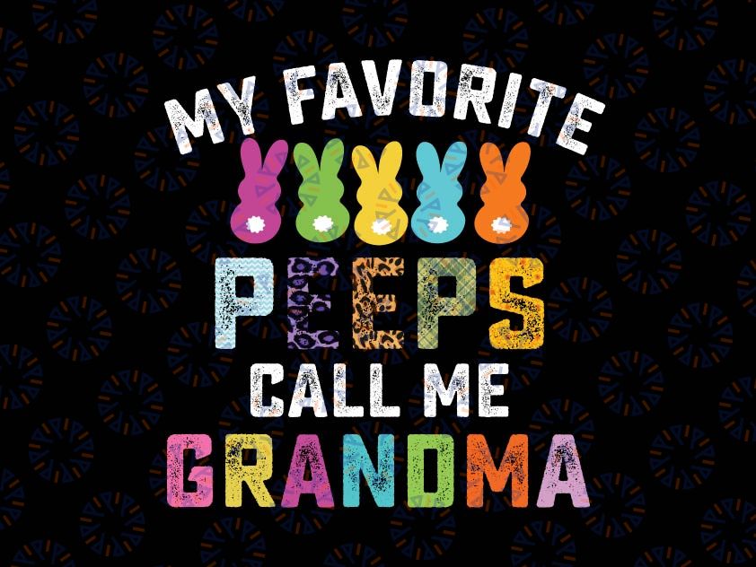 Easter Day Funny My Favorite Grandchild Call Me Grandma Svg, Easter Shirt for Grandma, Cute Easter Shirts For Grandma, Grandma