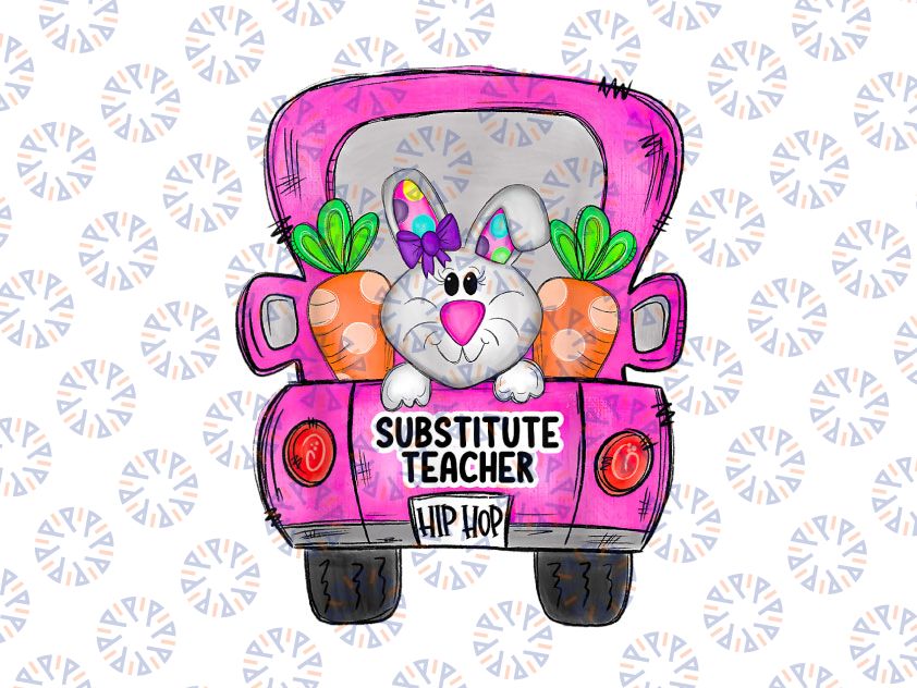 Easter Bunny Truck Png, Substitute Teacher Squad Png, Easter Truck PNG Hip Hop | Girl Easter Design Bunny Sublimation Design