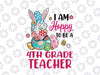 I Am Hoppy To Be A 4th Grade Png, Teacher Bunny Gnome Png, Egg Easter Png, Gnome Bunny Eggs Shirt Sublimation Design Digital